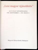 "Lesz magyar újjászületés." Az új élet hétköznapjai 1944. szeptember 1-1945. május 1. Válo...