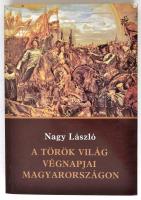 Nagy László: A török világ végnapjai Magyarországon. (Históriai mozaikok.) Bp.,1986, Zrínyi. Kiadói papírkötésben.