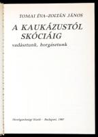 Tomai Éva, Zoltán János: A Kaukázustól Skóciáig vadásztunk, horgásztunk. Bp., 1987, Mezőgazdasági Ki...