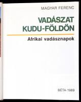 Magyar Ferenc: Vadászat kudu-földön. Afrikai vadásznapok. Bp., 1989, Béta. Kiadói artonált papírköté...