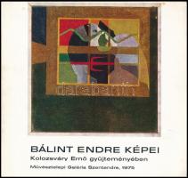 Bálint Endre képei/Korniss Dezső Kolozsváry Ernő gyűjteményében. Szentendre, 1975, Művésztelepi Galéria. Kiadói papírkötés. Az egyik művész, Bálint Endre (1914-1986) által dedikált.+Szőnyi Jenő: Dunakanyar c. képeslap. A művész, Szőnyi Jenő (1902-1993) által dedikált.