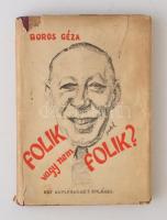 Boros Géza: Folik, vagy nem folik? Egy kupléénekes emlékei. Bp.,1942, (Klein Jenő-ny.) Kiadói félvászon-kötés, kiadói szakadt, kissé hiányos papír védőborítóban.