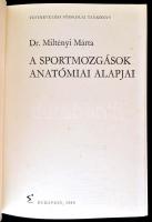 Dr. Miltényi Márta: A sportmozgások anatómiai alapjai. Bp.,1980, Sport. Kiadói egészvászon-kötés, jó...