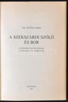 Dr. Töttős Gábor: A szekszárdi szőlő és bor. A történelmi bordvidék története a kezdetektől a II. vi...