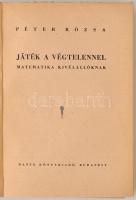 Péter Rózsa: Játék a végtelennel. Matematika kívülállóknak. Bp.,1944, Dante. Első kiadás. Kiadói pap...