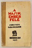 A másik ember felé. Az Exodus munkaközösség dolgozatai. Szerk.: Karácsony Sándor. Debrecen, 1942, Exodus. Kiadói papírkötés, javított gerinccel, kötéssel, és borítóval, foltos.