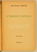 Svachulay Sándor: A természet aviatikusai. Harc a levegőért. Bp.,é.n., Révai. Kiadói félvászon-kötés...