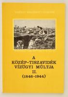 Károlyi Zsigmond - Nemes Gerzson: A Közép-Tiszavidék vízügyi múltja II. 1846-1944 Vízügyi Dok. Szolg. Vállalat, 1975