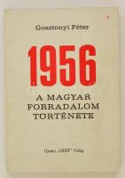 Gosztonyi Péter: 1956. A magyar forradalom története. Fekete-fehér fotókkal. München,1981,Ujváry "Griff" Verlag. Kiadói papírkötés. Első kiadás. Emigráns kiadás.