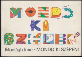 Montágh Imre: Mondd ki szépen! Gyulavári Éva rajzaival. Bp.,1987, Móra. Kiadói papírkötés.
