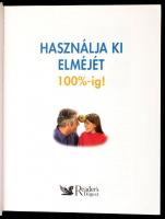 Használja ki elméjét 100%-ig. Bp., 2007, Reader's Digest Kiadó. Kiadói kartonált papírkötés