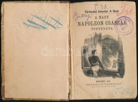 A nagy Napoleon császár története. Történelmi könyvtár 4. füzet. Bp.,1874, Franklin, 120 p. Átkötött...