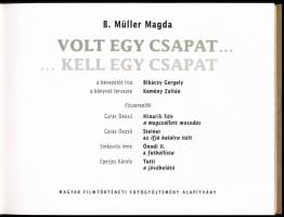 B. Müller Magda: Volt egy csapat...Kell egy csapat. Bp., é.n. Magyar Filmtörténeti Fotógyűjtemény Al...