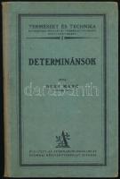 Beke Manó: Determinánsok. Természet és technika I. Bp.,[1925],Athenaeum. Kiadói félvászon-kötés, kissé kopott borítóval és gerinccel.