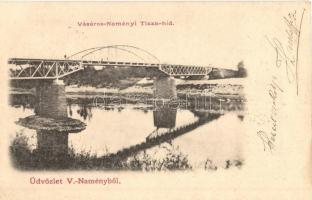 1901 Vásárosnamény, Tisza híd (EK)