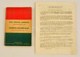 Most érkeztem Amerikába. Magyar-angol párbeszédek és szótár. 1956-os magyar kivándorlóknak készítve New York, (1957.) Waldon Press. XIV, 199 l. Fűzve, kiadói borítékban. + hozzá:AZ US Hadsereg menekült fogadó tábora. 6 oldalas üdvözlő nyomtatvány a tábor térképével magyarul