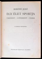 Horthy Jenő: Egy élet sportja. Vadászat - lóverseny - falka. Bp., é. n., Franklin. Vászonkötésben, j...