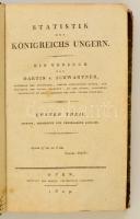 Schwartner, Martin von: Statistik des Königreichs Ungern(!). 1. köt. Buda, 1809, Universitäts-schrif...