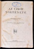 Márki Sándor: Egyetemes és hazai történelem 2 kötete: Az újkor története; A legújabb kor története. ...