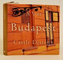 Budapest A vár - Castle district. Magyar-Angol, Hungarian - English. Bp., 2004. Vince. Kiadói kartonálásban, papír védőborítóval