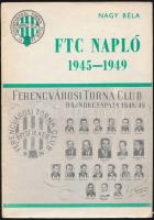 Nagy Béla: FTC napló 1945-1949. Bp., 1980. Kiadói papírkötés, kissé kopottas állapotban.
