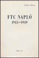 Nagy Béla: FTC napló 1945-1949. Bp., 1980. Kiadói papírkötés, kissé kopottas állapotban