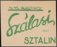 cca 1944-1945 "Ma még választhatsz: Szálasi vagy Sztálin" - röplap, 10x8,5 cm