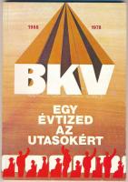BKV Egy évtized az utasokért 1968-1978. Bp., 1978, IPV Globus. Kiadói papírkötésben