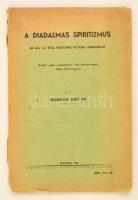 Hillebrand Jenő: A diadalmas spiritizmus. Bp., 1940, Kertész József Könyvnyomdája. Kissé kopott papírkötésben, jó állapotban.