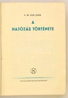 Van Loon, H. W.: A hajózás története. Bp., é. n., Stílus Könyvkiadó. Kissé foltos félvászon kötésben...