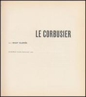 Nagy Elemér: Le Corbusier. Bp., 1984, Akadémiai Kiadó. Kiadói nylon-kötés, kiadói papír védőborítóba...