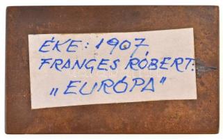 Franges-Mihanovic Róbert (1872-1940) 1907. "Európa" egyoldalas Br plakett, Éremkedvelők Eg...