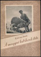 Katona Imre: A magyar kubikosok élete. Bp.,1957, Hazafias Népfront. Kiadói papírkötés. A szerző által dedikált.