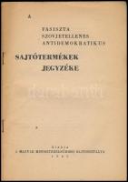 1945 A fasiszta szovjetellenes antidemokratikus sajtótermékek jegyzéke. I. számú jegyzéke. Bp.,1945,...