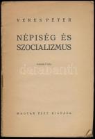 Veres Péter: Népiség és szocializmus. Bp.,é.n., Magyar Élet. Második kiadás. Kiadói papírkötés, szak...