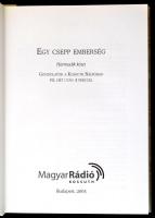 Egy csepp emberség I-III. kötet. Bp., 2004-2005, Magyar Rádió. Kiadói kartonált papírkötés, kiadói p...