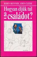 Robin Skynner-John Cleese: Hogyan éljük túl a családot? Fordította: Rakovkszy Zsuzsa. Illusztrált Bud Handelsman. Bp.,1983,Helikon. Kiadói papírkötés.