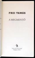 Frei Tamás: A megmentő. Bp.,2010, Ulpius. Kiadói papírkötés
