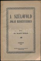 Dr. Alapy Gyula: A szülőföld Jókai regényeiben. Komárom, 1925, Spitzer Sándor-ny., 58+2 p. Kiadói papírkötés.