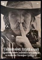 1976 Talpuk alatt fütyül a szél, magyar betyárfilm plakát, rendezte: Szomjas György, hajtásnyommal, 57x39,5 cm
