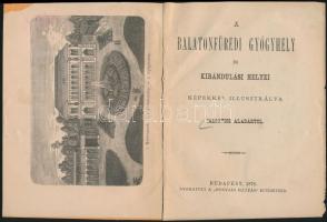 Jalsovics Aladár: A balatonfüredi gyógyhely és kirándulási helyei. Bp., 1878, Hunyadi Mátyás Intézet...