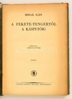 Mihail Iljin: A Fekete-tengertől a Káspi-tóig. Fordította: Százdi István. Bp.,é.n.,Dante. Fekete-feh...