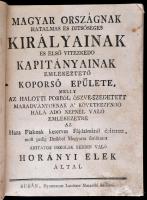 [Gányi József]: Mausoleum invictissimorum Hungariae regum et ducum lingua patria exornatum et trium ...