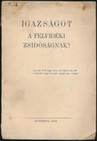 Igazságot a felvidéki zsidóságnak! Bp. 1939. (Pesti Lloyd-ny.) 64 p. Kiadói papírborítóban. Kissé foltos