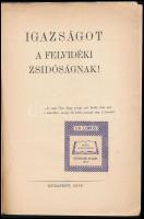 Igazságot a felvidéki zsidóságnak! Bp. 1939. (Pesti Lloyd-ny.) 64 p. Kiadói papírborítóban. Kissé fo...
