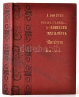 Dr. Geszler Ödön: A 200 éves Budaprint PNYV Goldberger Textilművek története 1784-1984. Bp.,1984, Budaprint PNYV Goldberger Textilművek,(Somogy megyei Nyomdaipari Vállalat-ny.), 428 p. Fekete-fehér fotókkal illusztrált. Kiadói aranyozott egészvászon-kötés, jó állapotban. Megjelent 1500 példányban.