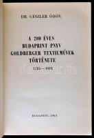 Dr. Geszler Ödön: A 200 éves Budaprint PNYV Goldberger Textilművek története 1784-1984. Bp.,1984, Bu...
