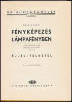 Hevessy Iván: Fényképezés lámpafényben reflektorral, magnéziummal és az éjjeli felvétel. Hafa-Fotókö...