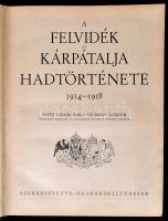 A Felvidék és Kárpátalja hadtörténete. 1914-1918. Vitéz uzsoki Báró Szurmay Sándor bevezető soraival...