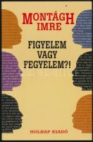 Montágh Imre: Figyelem vagy fegyelem? Az előadói magatartás. Bp.,2008, Holnap. Kiadói papírkötés.